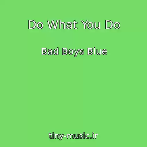 کاور آهنگ Do What You Do از Bad Boys Blue