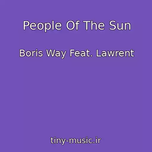 کاور آهنگ People Of The Sun از Boris Way Feat. Lawrent