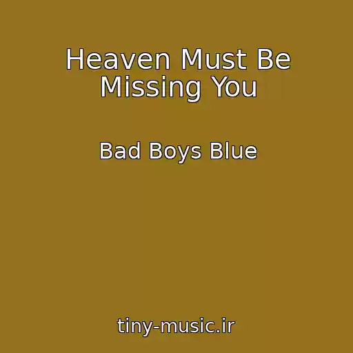 کاور آهنگ Heaven Must Be Missing You از Bad Boys Blue