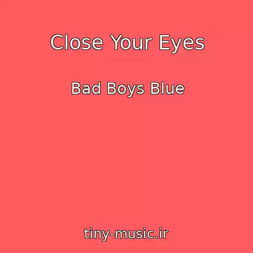 کاور آهنگ Close Your Eyes از Bad Boys Blue