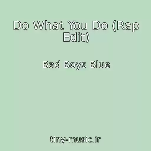 کاور آهنگ Do What You Do (Rap Edit) از Bad Boys Blue