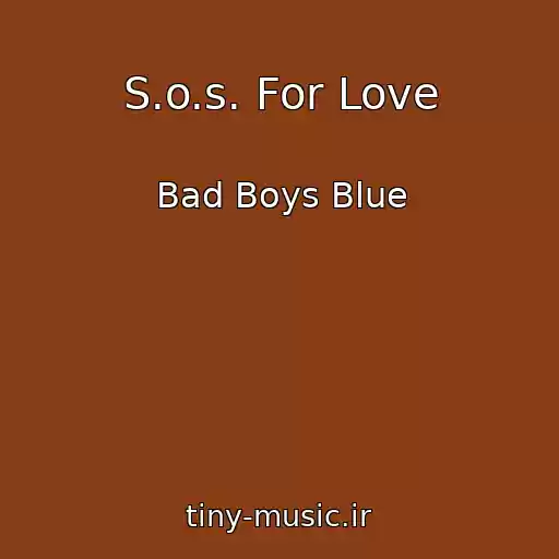 کاور آهنگ S.o.s. For Love از Bad Boys Blue