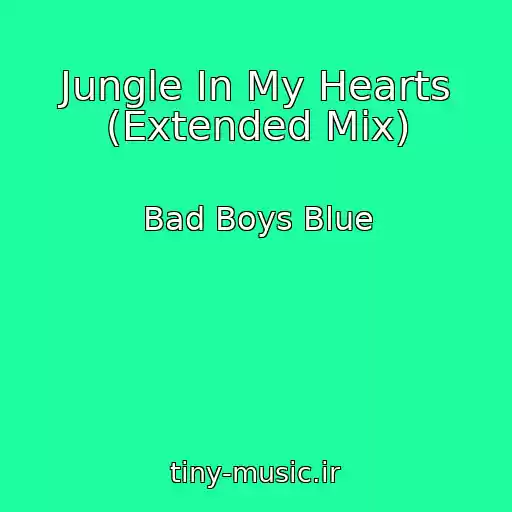 کاور آهنگ Jungle In My Hearts (Extended Mix) از Bad Boys Blue