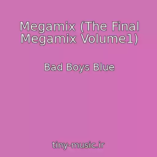 کاور آهنگ Megamix (The Final Megamix Volume1) از Bad Boys Blue