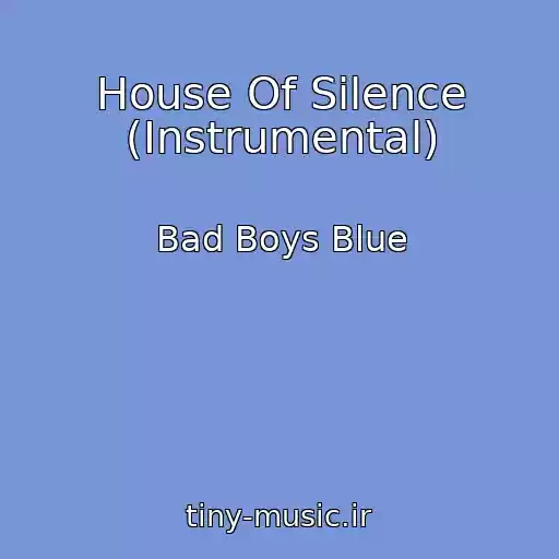 کاور آهنگ House Of Silence (Instrumental) از Bad Boys Blue