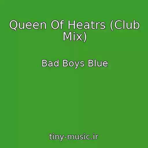 کاور آهنگ Queen Of Heatrs (Club Mix) از Bad Boys Blue
