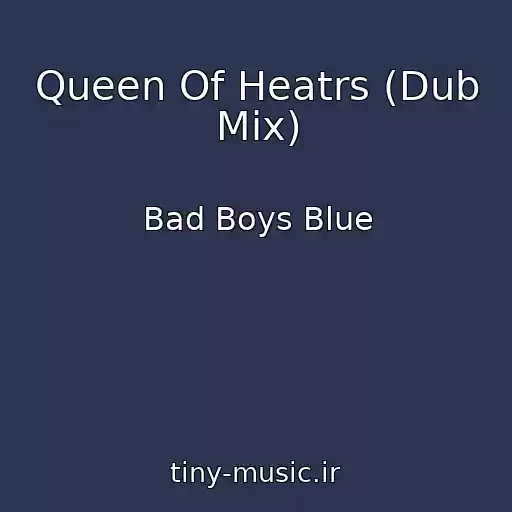 کاور آهنگ Queen Of Heatrs (Dub Mix) از Bad Boys Blue