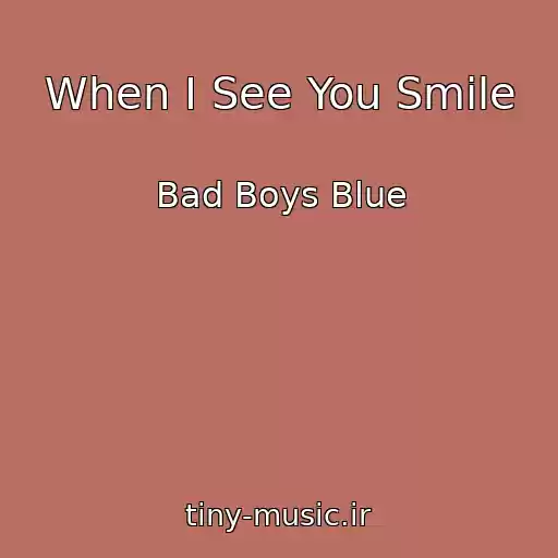 کاور آهنگ When I See You Smile از Bad Boys Blue