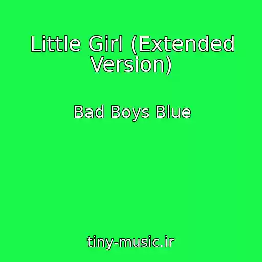 کاور آهنگ Little Girl (Extended Version) از Bad Boys Blue