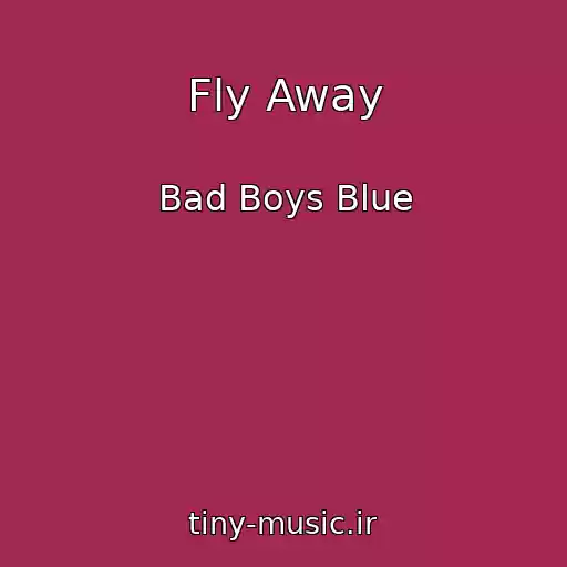 کاور آهنگ Fly Away از Bad Boys Blue