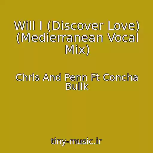 کاور آهنگ Will I (Discover Love) (Medierranean Vocal Mix) از Chris And Penn Ft Concha Builk