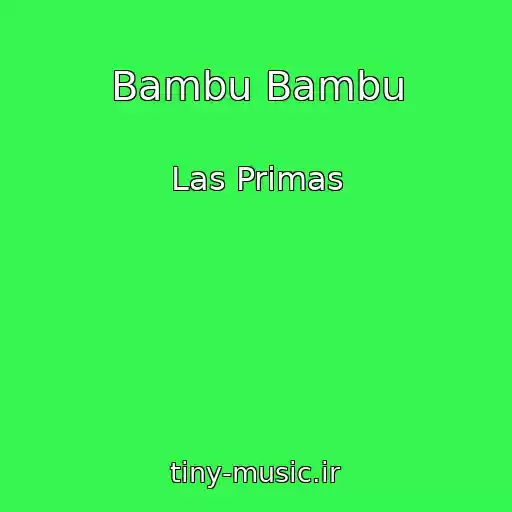 کاور آهنگ Bambu Bambu از Las Primas