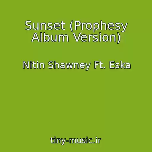 کاور آهنگ Sunset (Prophesy Album Version) از Nitin Shawney Ft. Eska