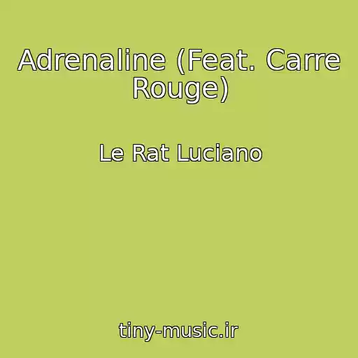 کاور آهنگ Adrenaline (Feat. Carre Rouge) از Le Rat Luciano