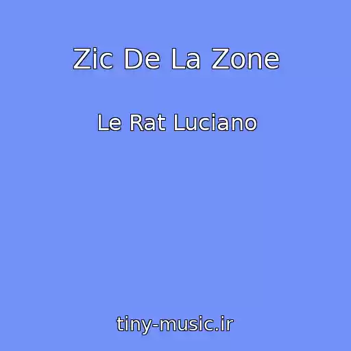 کاور آهنگ Zic De La Zone از Le Rat Luciano