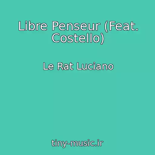کاور آهنگ Libre Penseur (Feat. Costello) از Le Rat Luciano