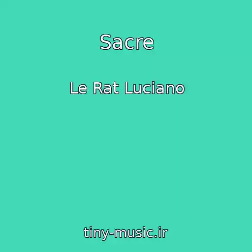 کاور آهنگ Sacre از Le Rat Luciano