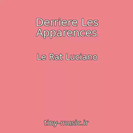 کاور آهنگ Derriere Les Apparences از Le Rat Luciano