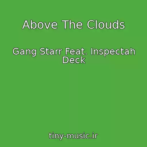 کاور آهنگ Above The Clouds از Gang Starr Feat. Inspectah Deck