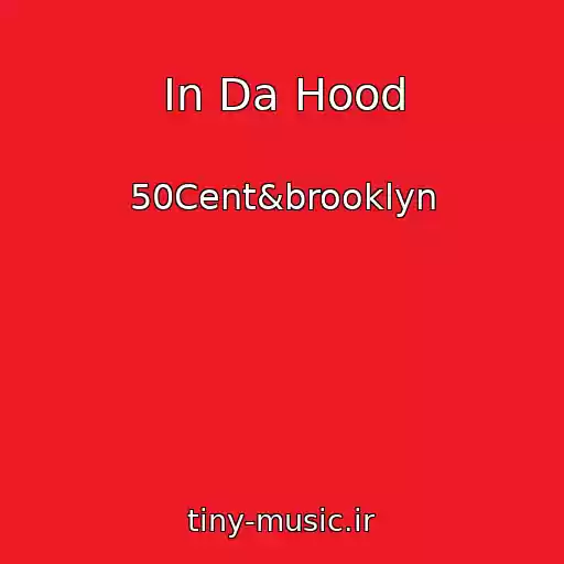 کاور آهنگ In Da Hood از 50Cent&brooklyn
