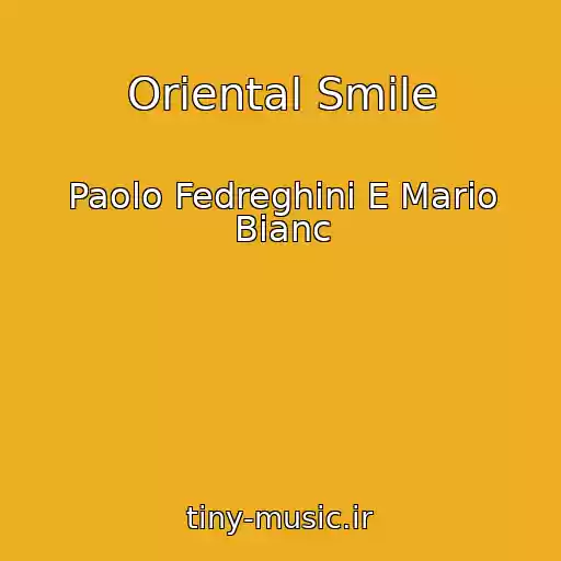 کاور آهنگ Oriental Smile از Paolo Fedreghini E Mario Bianc