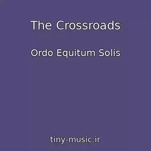 کاور آهنگ The Crossroads از Ordo Equitum Solis
