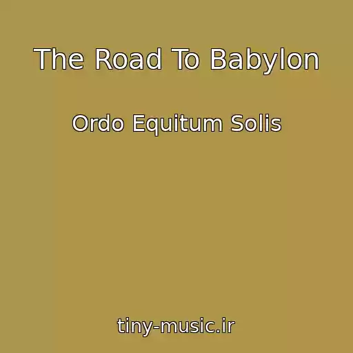 کاور آهنگ The Road To Babylon از Ordo Equitum Solis