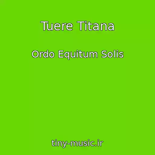 کاور آهنگ Tuere Titana از Ordo Equitum Solis