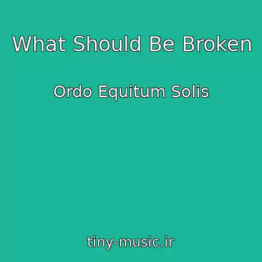 کاور آهنگ What Should Be Broken از Ordo Equitum Solis