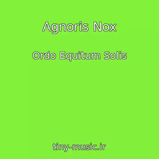 کاور آهنگ Agnoris Nox از Ordo Equitum Solis