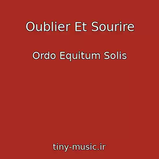 کاور آهنگ Oublier Et Sourire از Ordo Equitum Solis