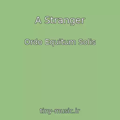 کاور آهنگ A Stranger از Ordo Equitum Solis