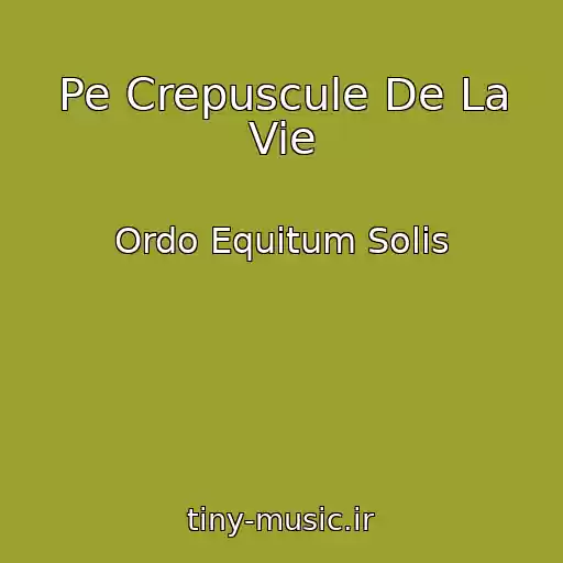 کاور آهنگ Pe Crepuscule De La Vie از Ordo Equitum Solis