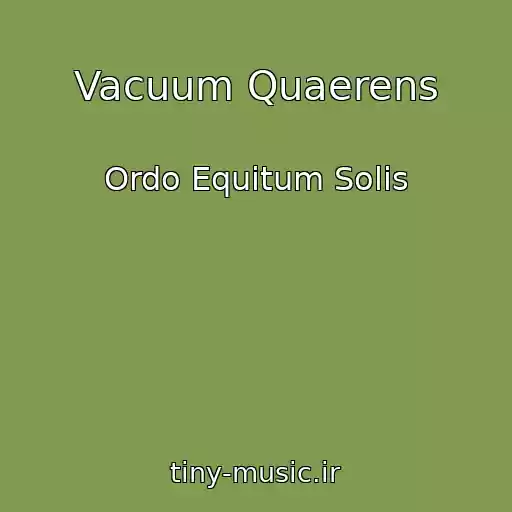 کاور آهنگ Vacuum Quaerens از Ordo Equitum Solis
