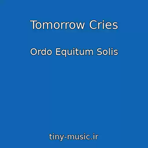 کاور آهنگ Tomorrow Cries از Ordo Equitum Solis