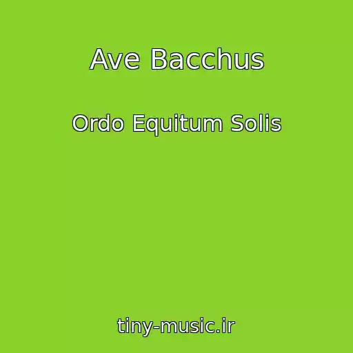 کاور آهنگ Ave Bacchus از Ordo Equitum Solis