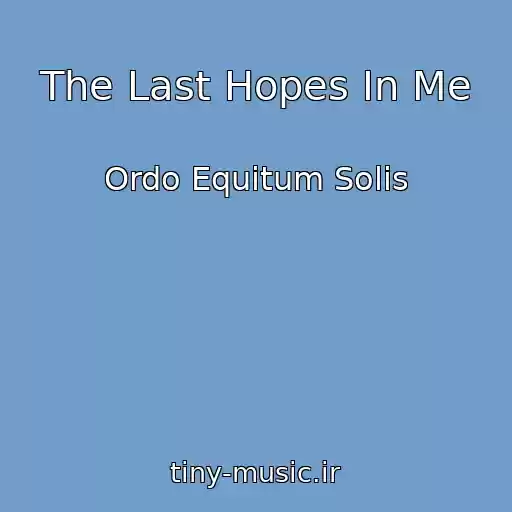کاور آهنگ The Last Hopes In Me از Ordo Equitum Solis