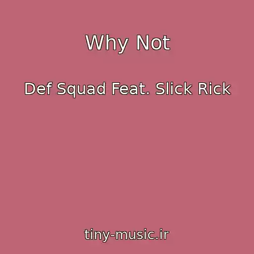 کاور آهنگ Why Not از Def Squad Feat. Slick Rick