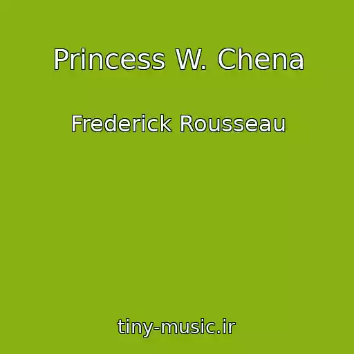 کاور آهنگ Princess W. Chena از Frederick Rousseau