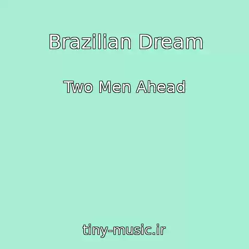 کاور آهنگ Brazilian Dream از Two Men Ahead
