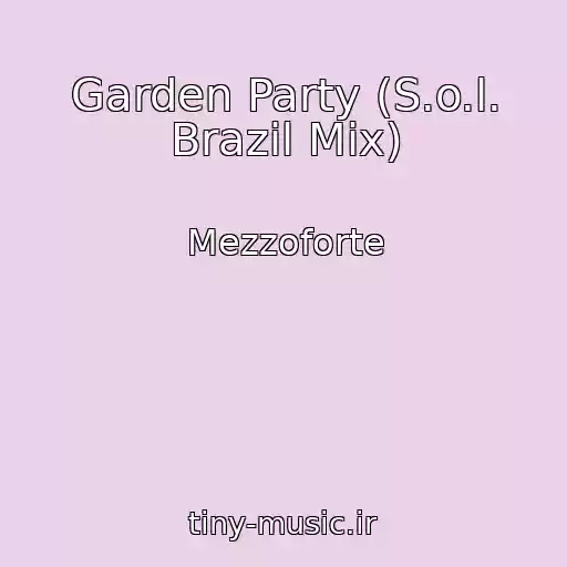 کاور آهنگ Garden Party (S.o.l. Brazil Mix) از Mezzoforte