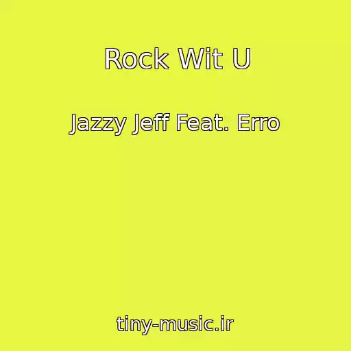 کاور آهنگ Rock Wit U از Jazzy Jeff Feat. Erro