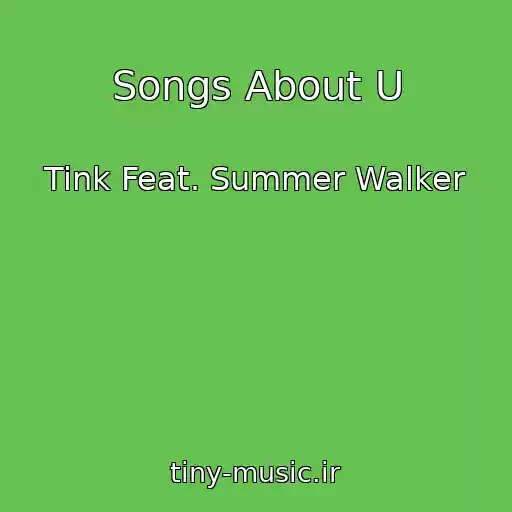کاور آهنگ Songs About U از Tink Feat. Summer Walker