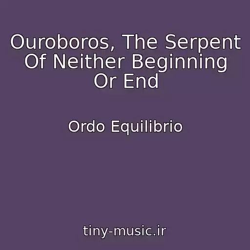 کاور آهنگ Ouroboros, The Serpent Of Neither Beginning Or End از Ordo Equilibrio