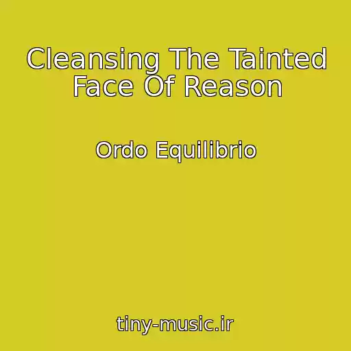 کاور آهنگ Cleansing The Tainted Face Of Reason از Ordo Equilibrio