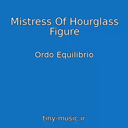 کاور آهنگ Mistress Of Hourglass Figure از Ordo Equilibrio