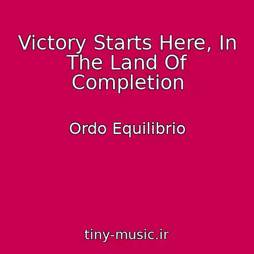 کاور آهنگ Victory Starts Here, In The Land Of Completion از Ordo Equilibrio
