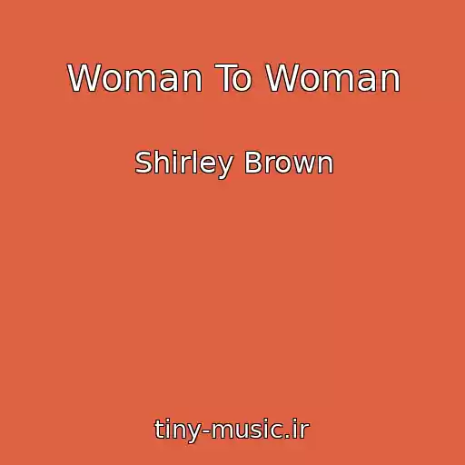 کاور آهنگ Woman To Woman از Shirley Brown