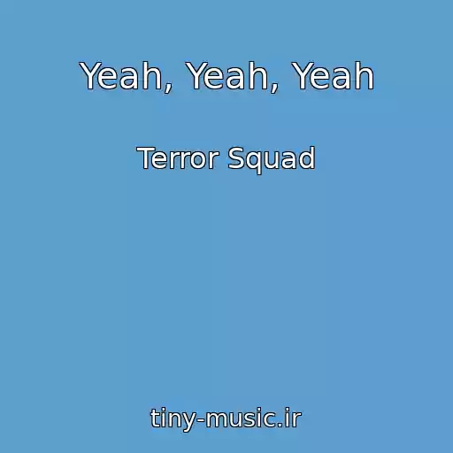 کاور آهنگ Yeah, Yeah, Yeah از Terror Squad