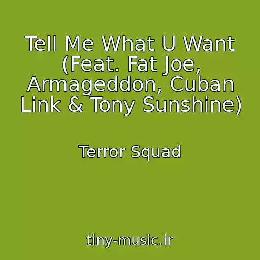 کاور آهنگ Tell Me What U Want (Feat. Fat Joe, Armageddon, Cuban Link & Tony Sunshine) از Terror Squad